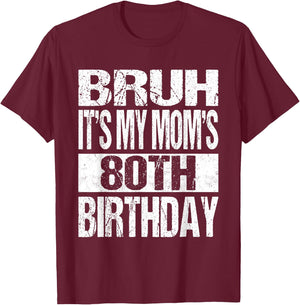 Bruh It's My Mom's 80th Birthday Funny Vintage Mom Birthday T-Shirt - T-Shirt | Maroon