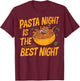 Pasta Night is the Best Night Pasta Party T-Shirt - T-Shirt | Maroon
