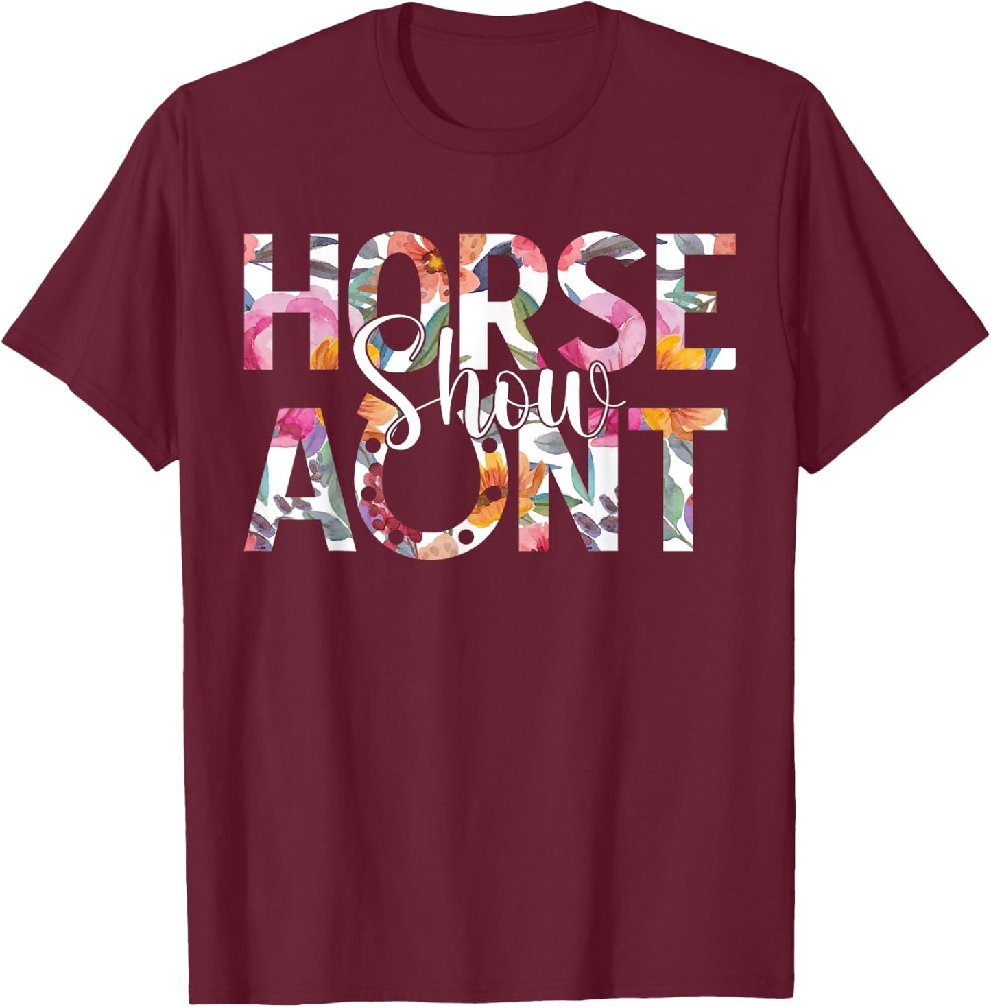 Horse Show Aunt Horse Show Auntie Equestrian Aunt T-Shirt - T-Shirt | Maroon