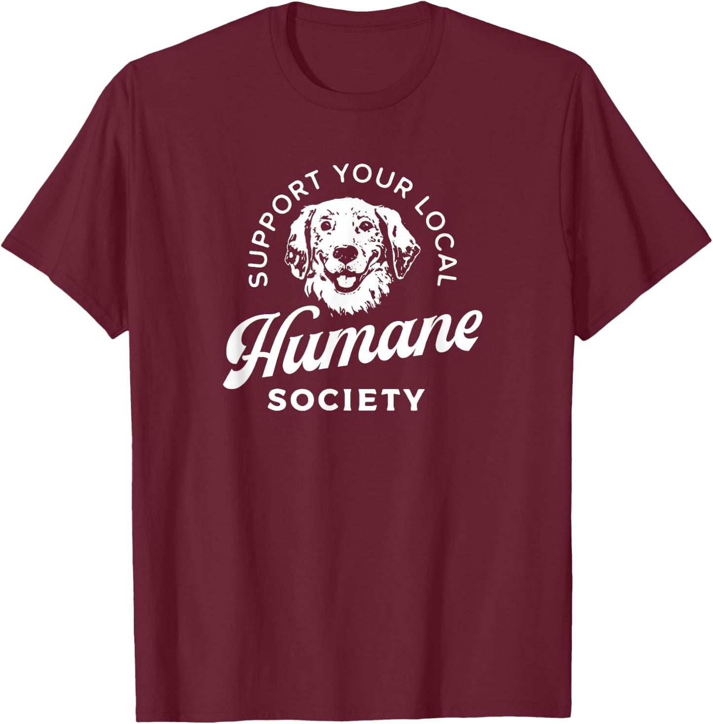 Vintage Support Your Local Humane Society - Men Women T-Shirt - T-Shirt | Maroon