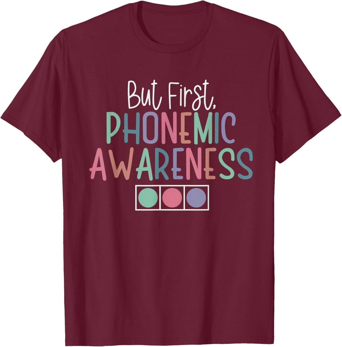 But First Phonemic Awareness Reading Teacher Interventionist T-Shirt - T-Shirt | Maroon