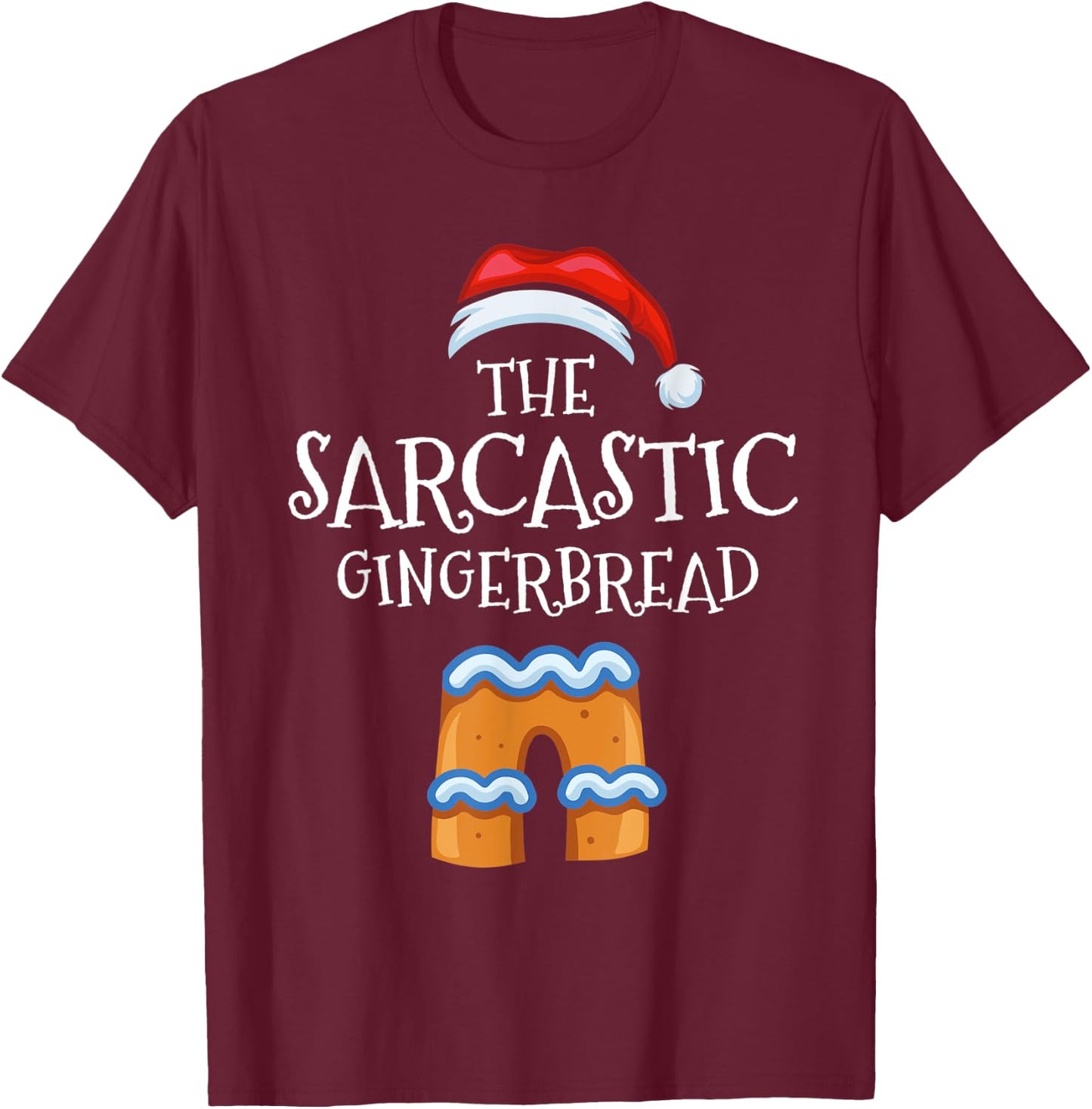 Sarcastic Gingerbread Family Matching Group Christmas Gift T-Shirt - T-Shirt | Maroon