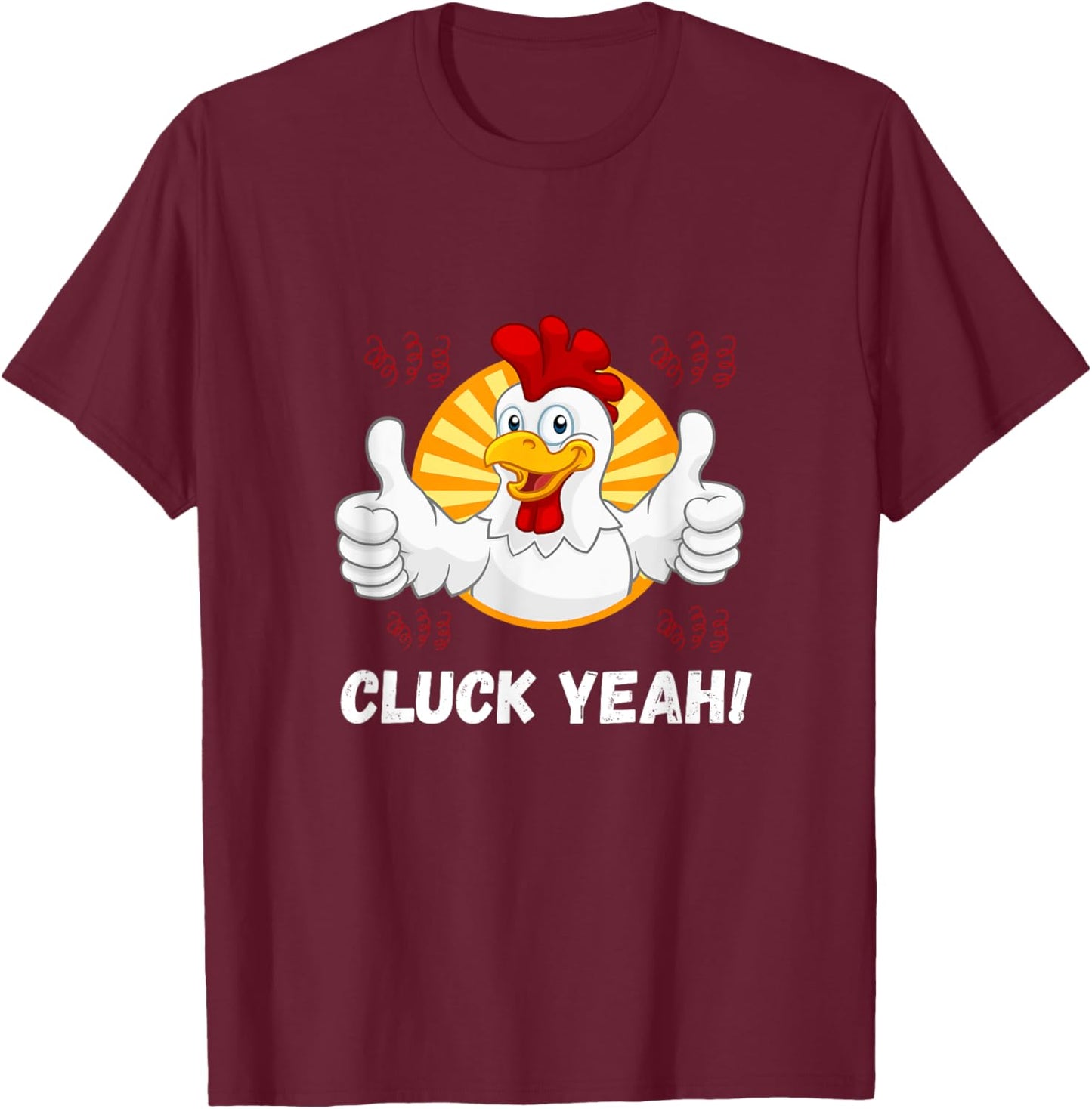 Cluck Yeah Funny Chicken Lover Farmer Rooster T-Shirt - T-Shirt | Maroon