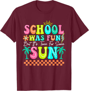 School Was Fun But It's Time For Some Sun Summer Break T-Shirt - T-Shirt | Maroon