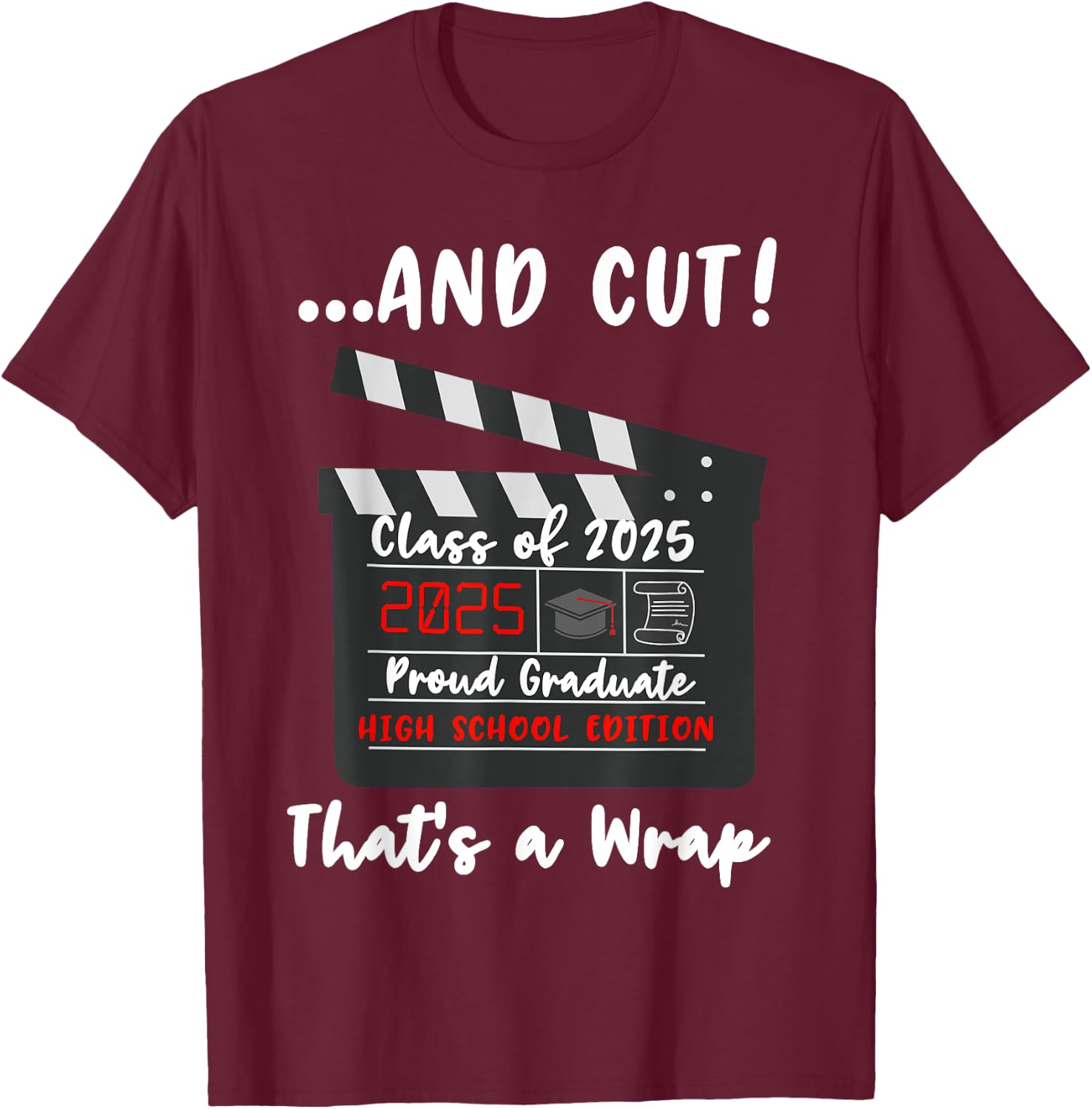 Class of 2025 Graduation Funny Graduate Quote High School T-Shirt - T-Shirt | Maroon