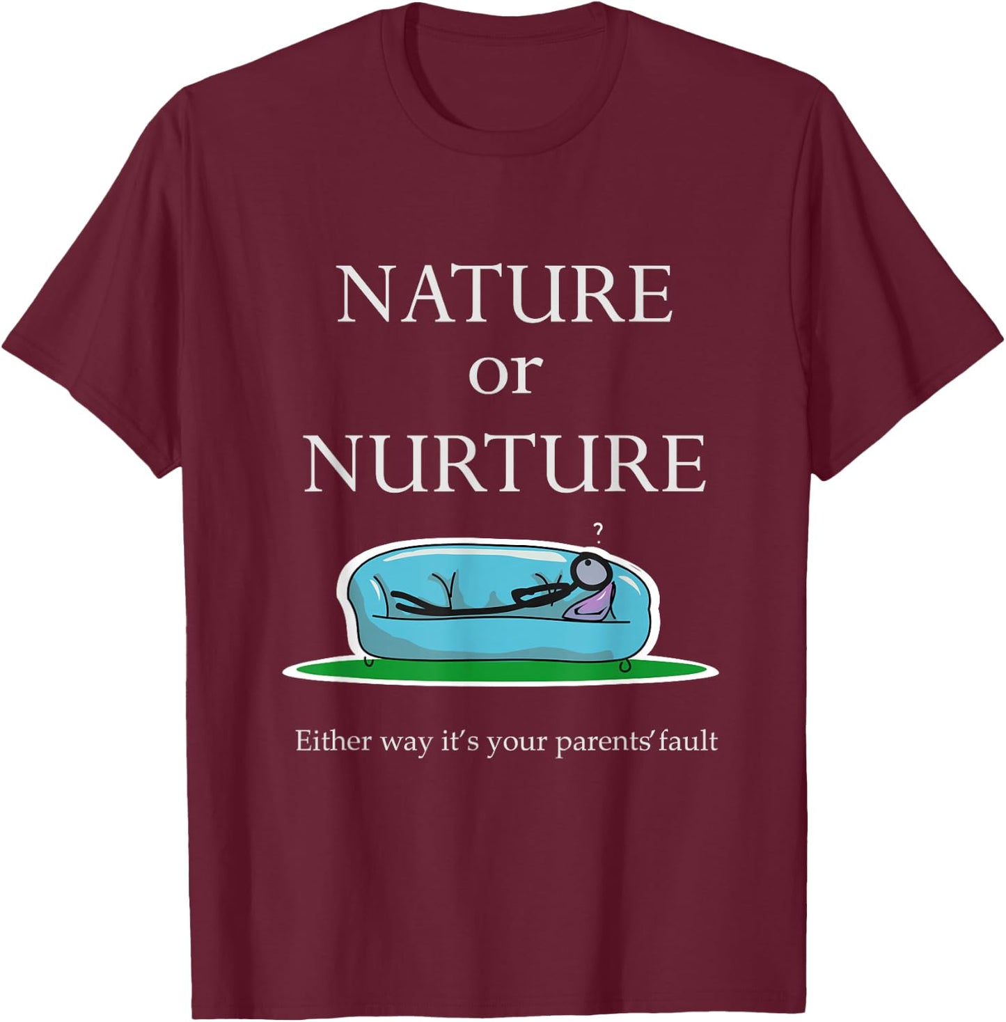 Nature Or Nurture Quote - Funny Psychology T-Shirt - T-Shirt | Maroon