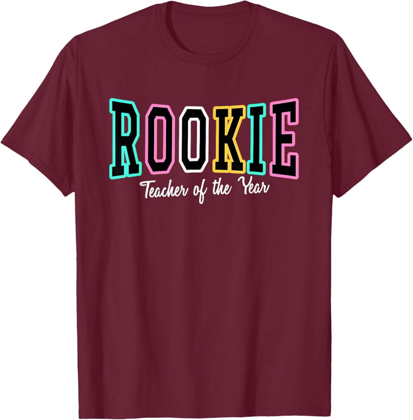 Rookie Teacher of the Year | Colorful New Educator Gifts T-Shirt - T-Shirt | Maroon