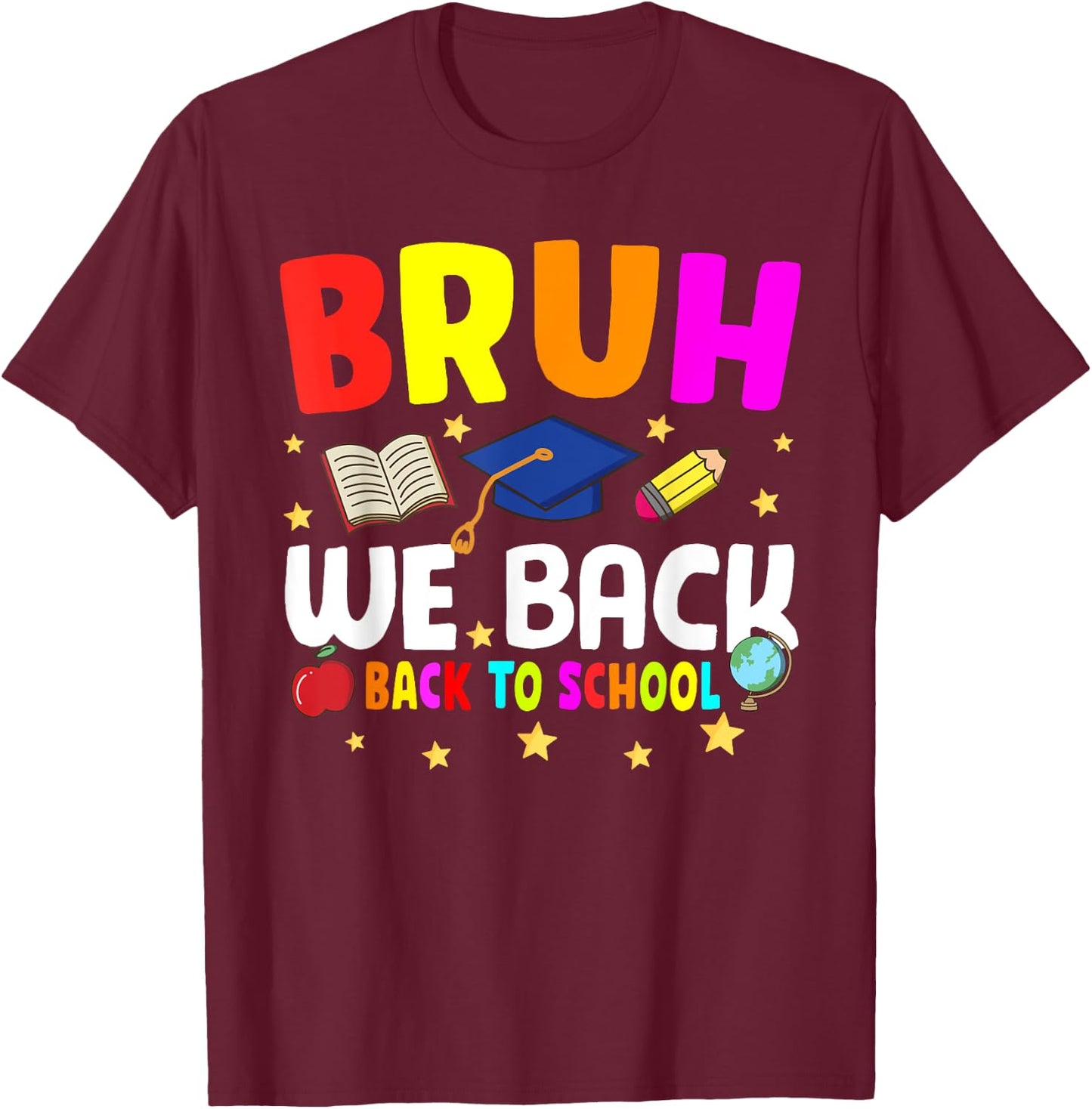 Back To School For Teacher, Boy, Girl Bruh We Back Fun T-Shirt - T-Shirt | Maroon