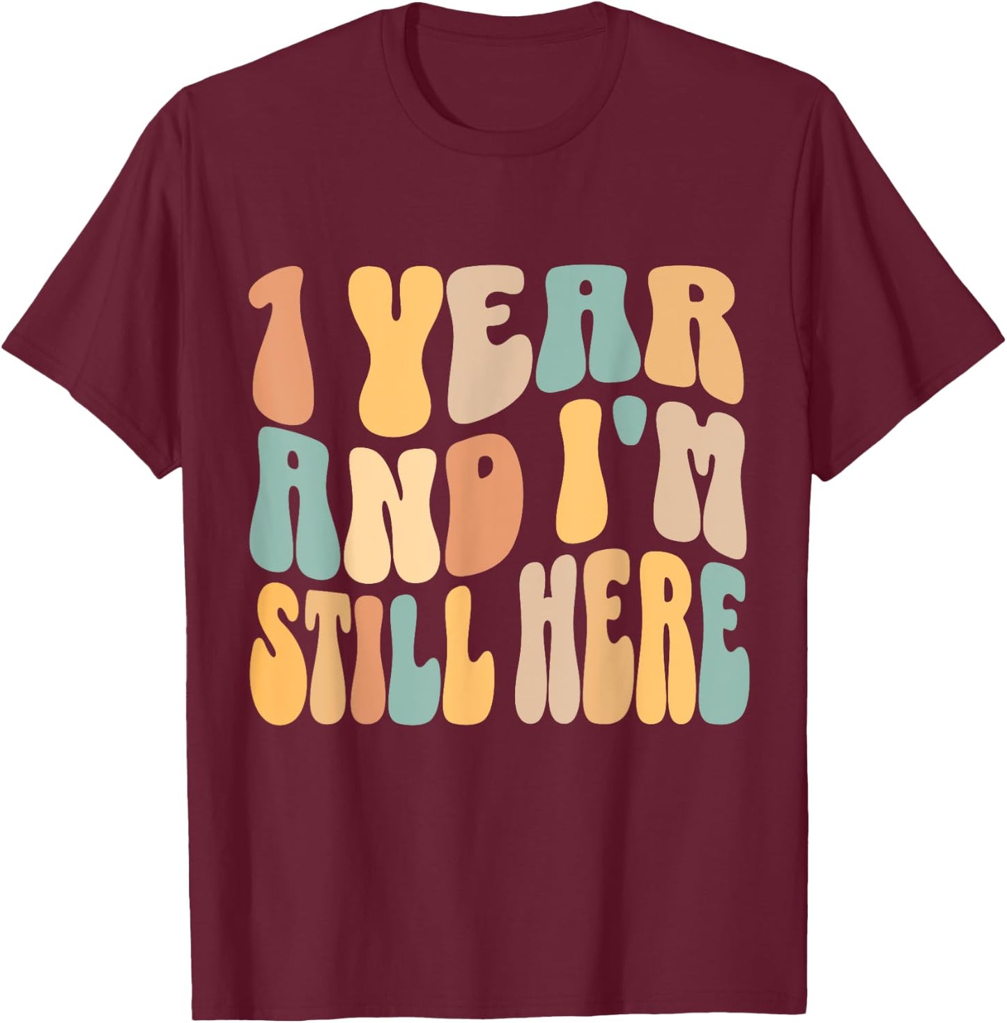 1 Year and I'm Still Here 1st Work Anniversary Employee T-Shirt - T-Shirt | Maroon