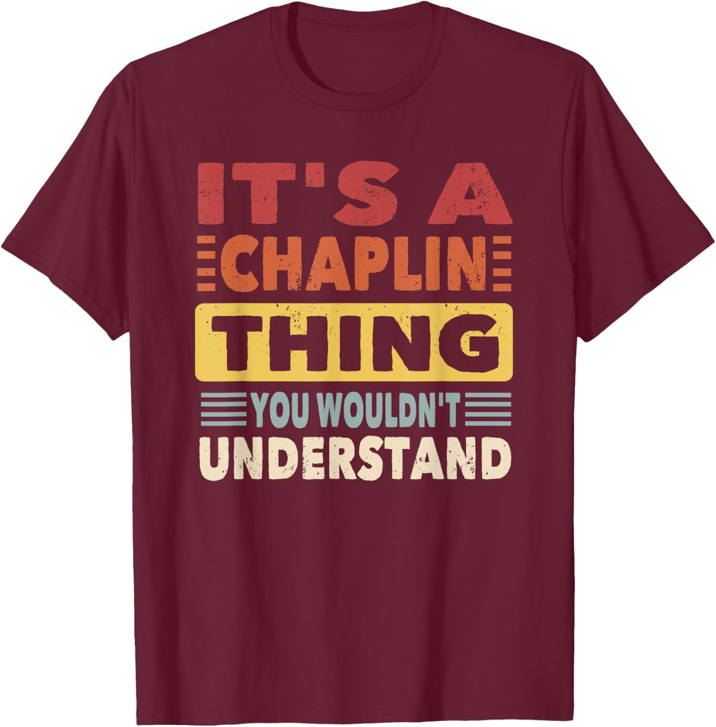 It's a Chaplin Thing You Wouldn't Understand - Chaplin T-Shirt - T-Shirt | Maroon