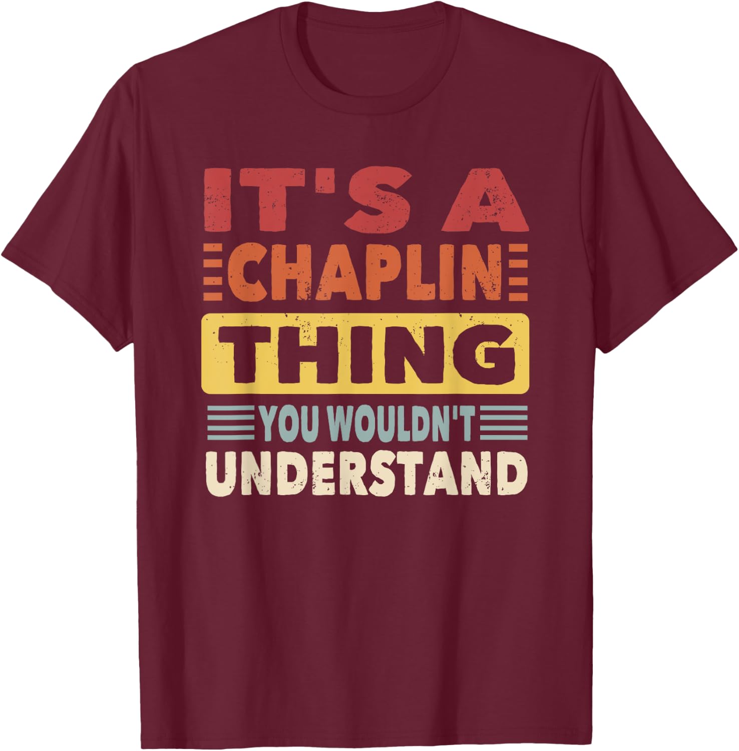 It's a Chaplin Thing You Wouldn't Understand - Chaplin T-Shirt - T-Shirt | Maroon