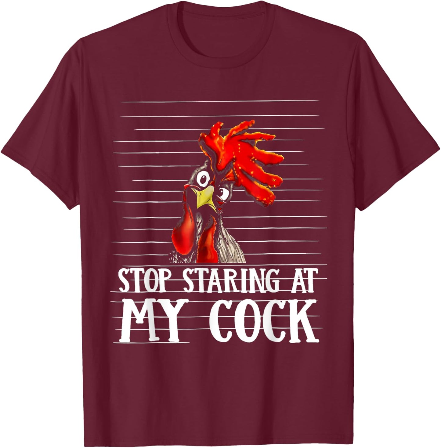 Stop Staring At My Cock T-Shirt - T-Shirt | Maroon