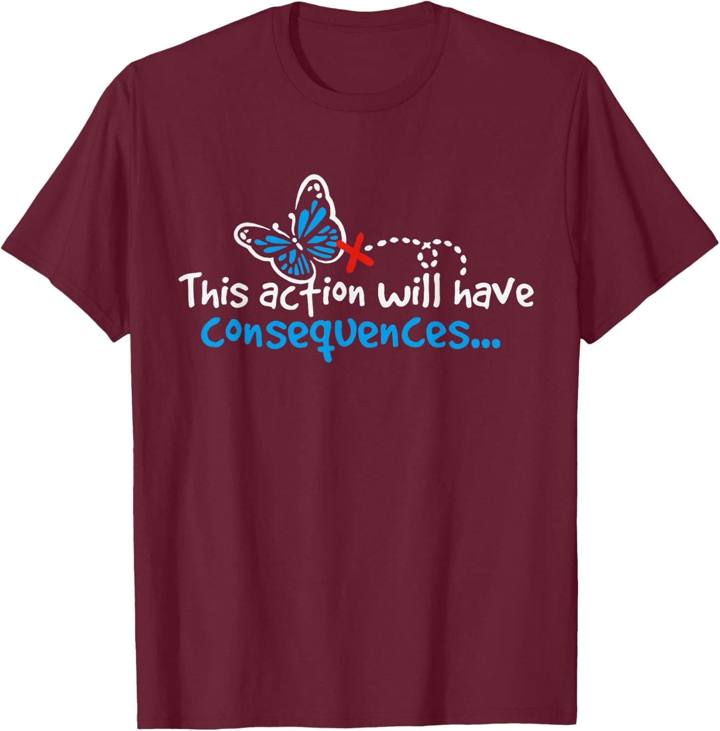 Funny Butterfly Effect Shirt - Adults - Black - Small - Short Sleeve - - Graphic - - Polyester 100% T-Shirt - T-Shirt | Maroon