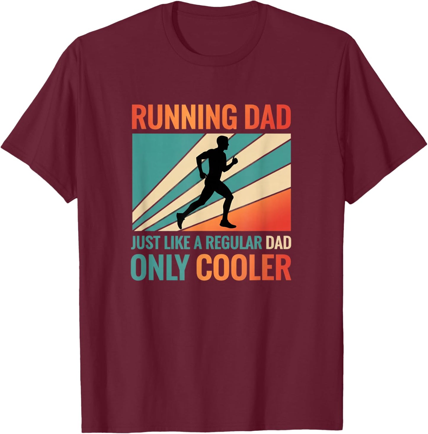 Running Dad - Just Like A Regular Dad Only Cooler T-Shirt - T-Shirt | Maroon