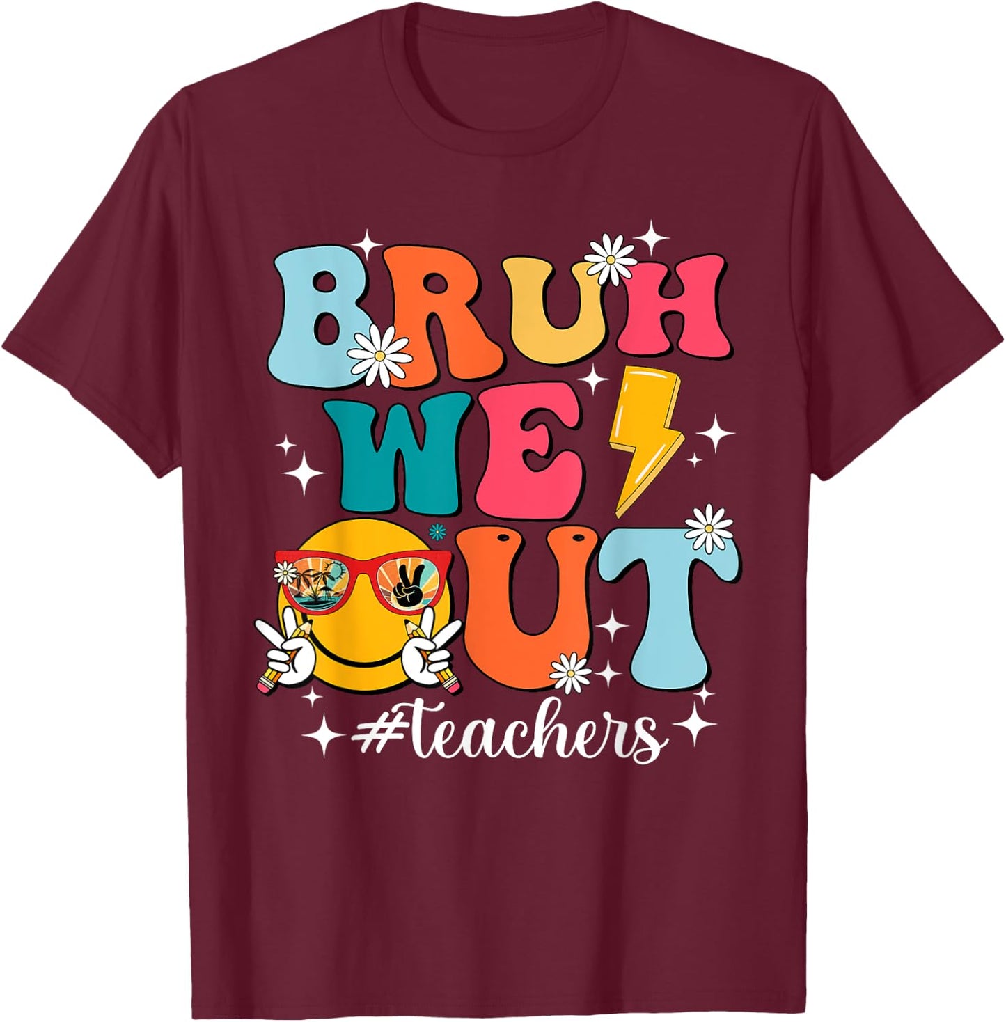 Cute Bruh We Out End Of School Year Teacher Summer Teachers T-Shirt - T-Shirt | Maroon