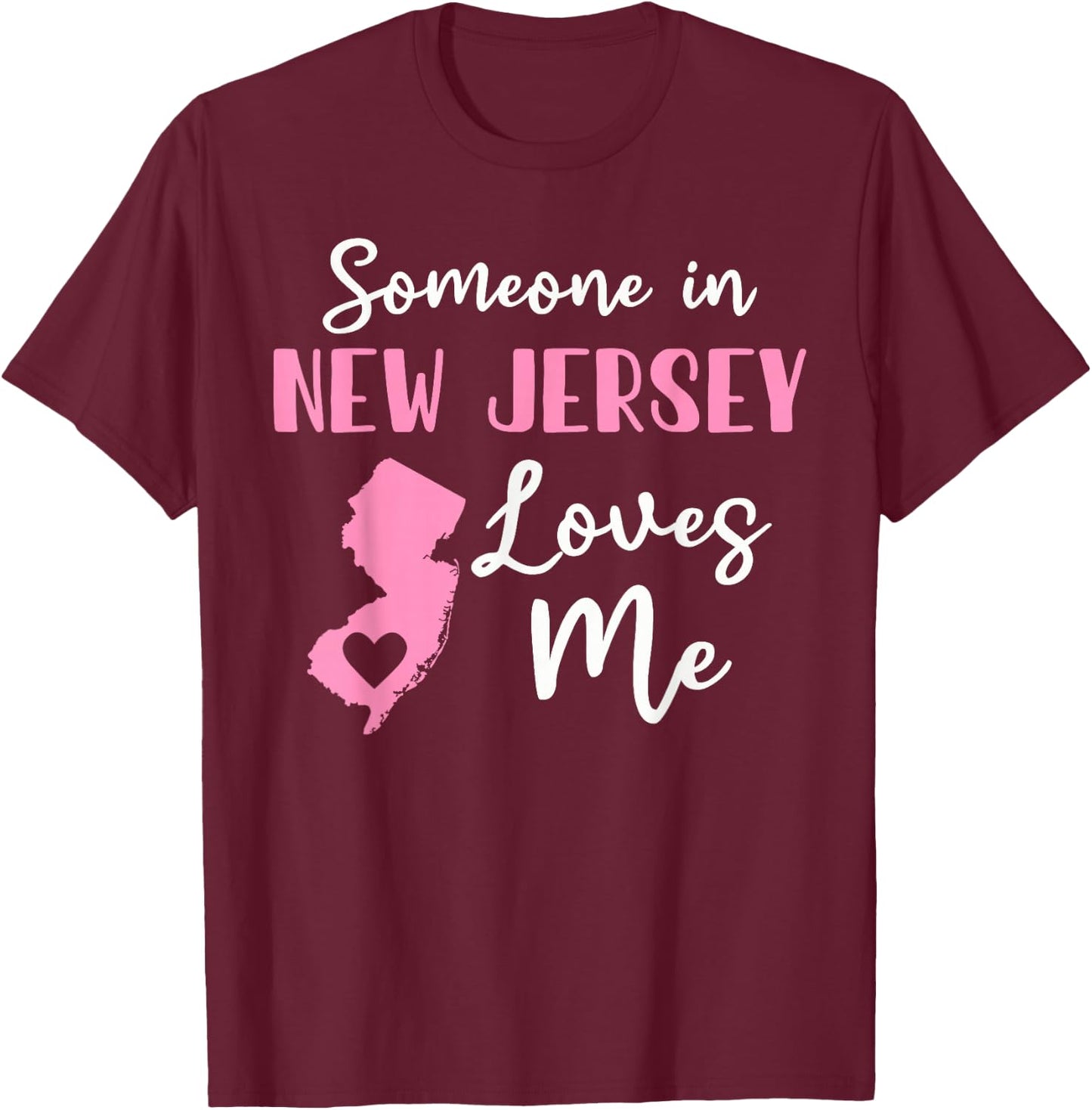Someone In New Jersey Loves Me T-Shirt - T-Shirt | Maroon