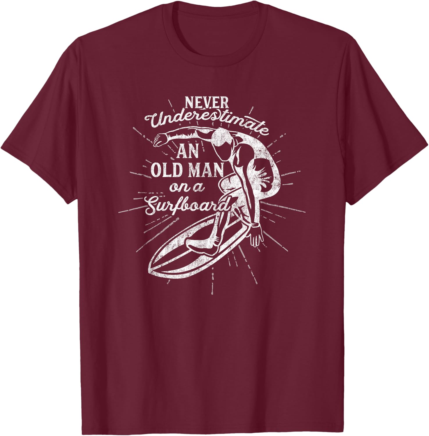 Never Underestimate An Old Man on a Surfboard-Funny T-Shirt - T-Shirt | Maroon