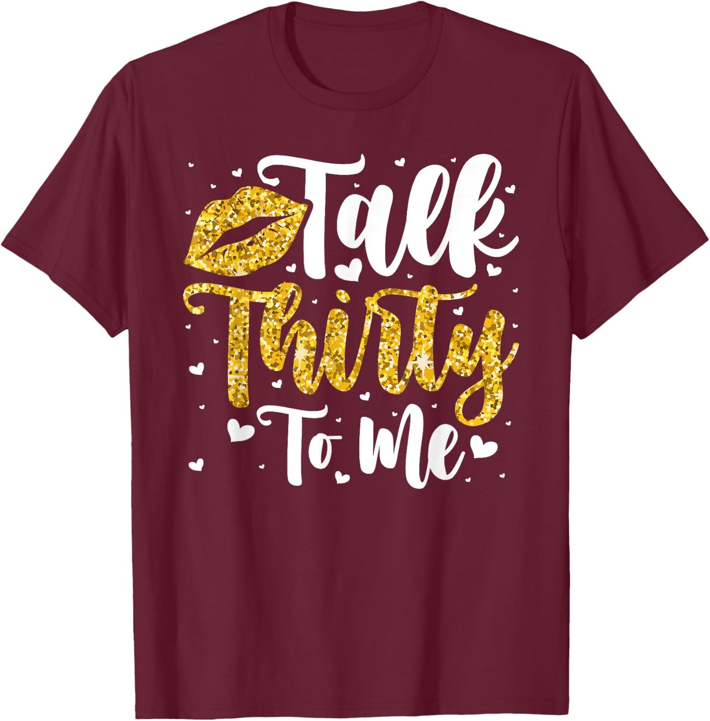 Talk 30 to Me 30th Birthday T-Shirt - T-Shirt | Maroon