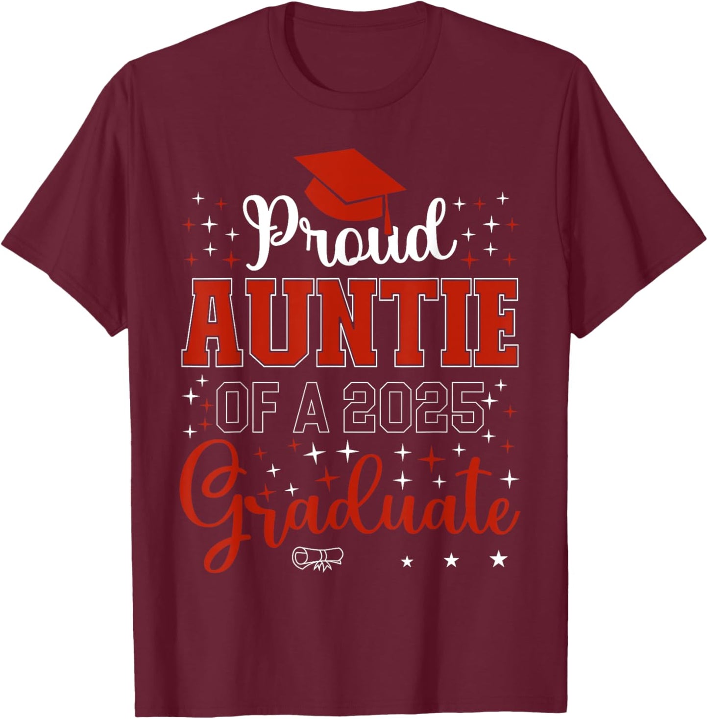Proud Auntie of a class of 2025 graduate for graduation T-Shirt - T-Shirt | Maroon