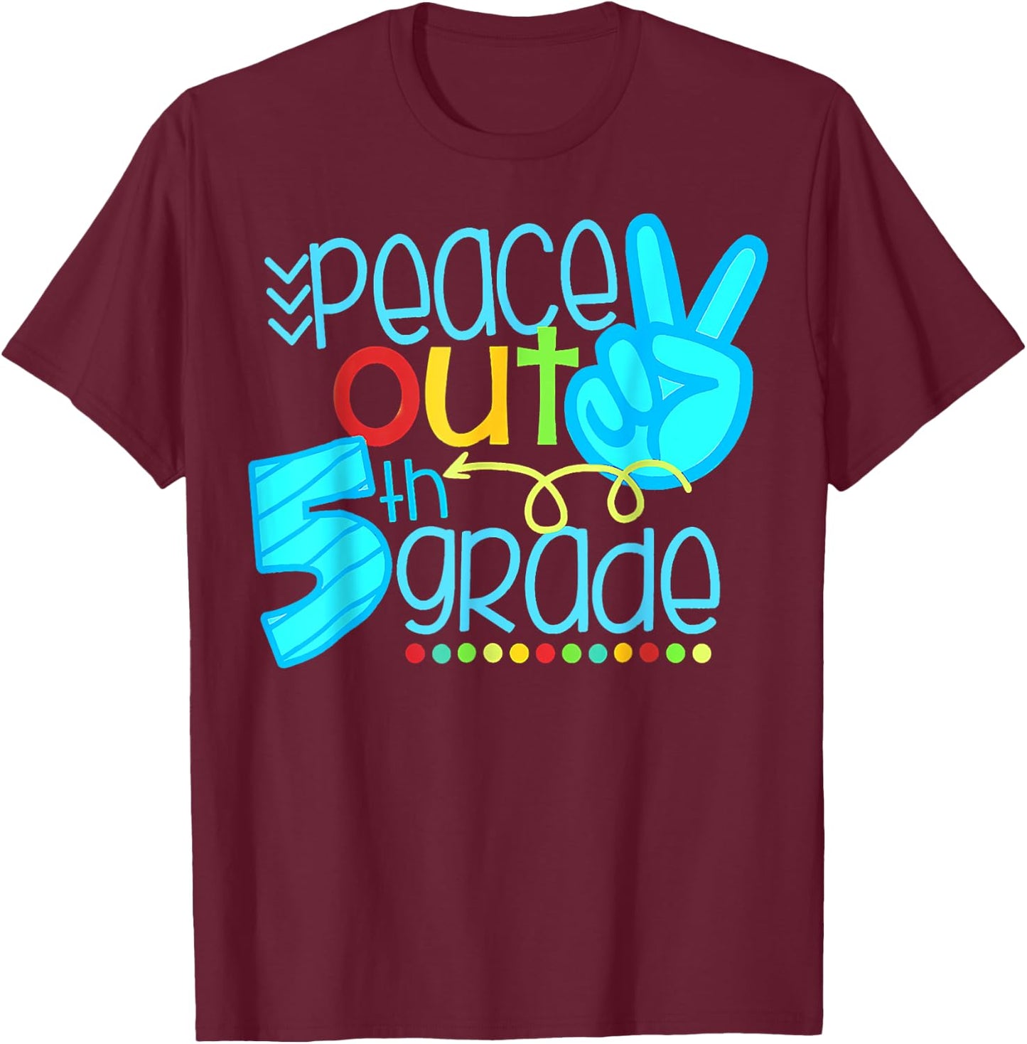 Peace Out 5th Grade Funny End Of School Year Teacher Student T-Shirt - T-Shirt | Maroon