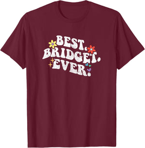 Retro Groovy Best Bridget Ever First Name Mother's Day Girl T-Shirt - T-Shirt | Maroon