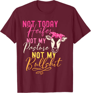 Humor Wisdom Quote Funny Farm with Sayings Women's Black Not Today Heifer Not My Pasture Not My Bullshit Farm Sayings T-Shirt - T-Shirt | Maroon