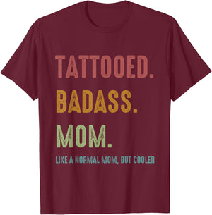 Tattooed Badass Mom Inked Funny Gift Mothers T-Shirt - T-Shirt | Maroon