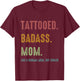 Tattooed Badass Mom Inked Funny Gift Mothers T-Shirt - T-Shirt | Maroon