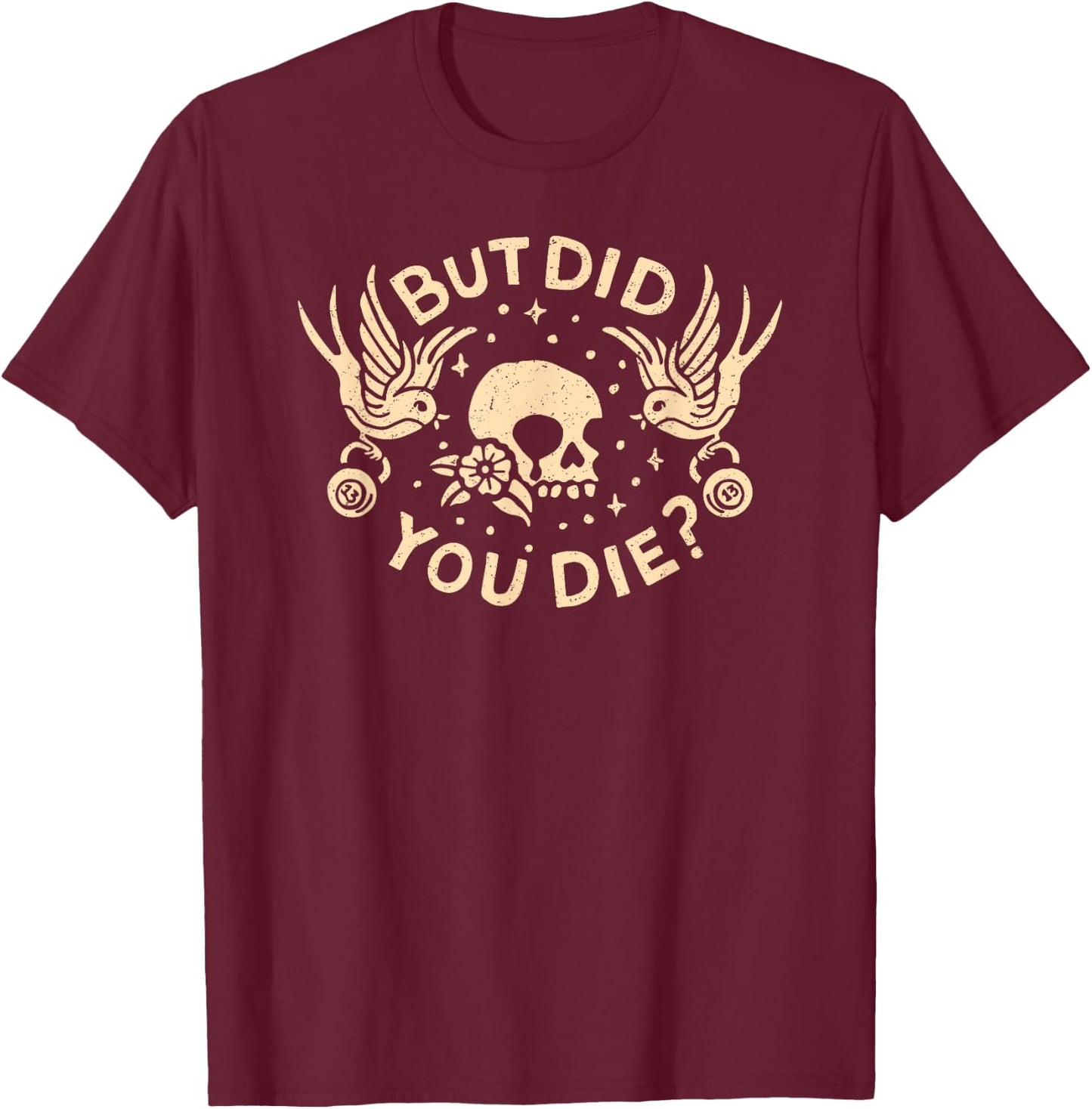 But Did You Die Retro Skull Tattoo Gym Funny Workout T-Shirt - T-Shirt | Maroon