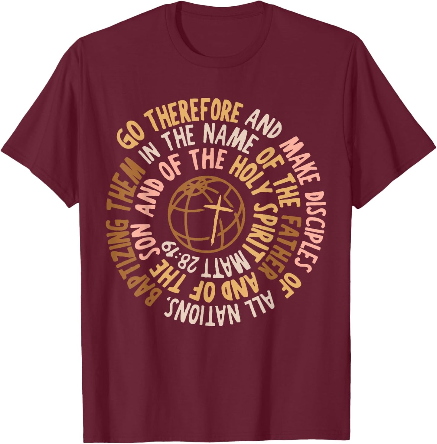 Go Therefore And Make Disciples Of All Nations, Christian T-Shirt - T-Shirt | Maroon
