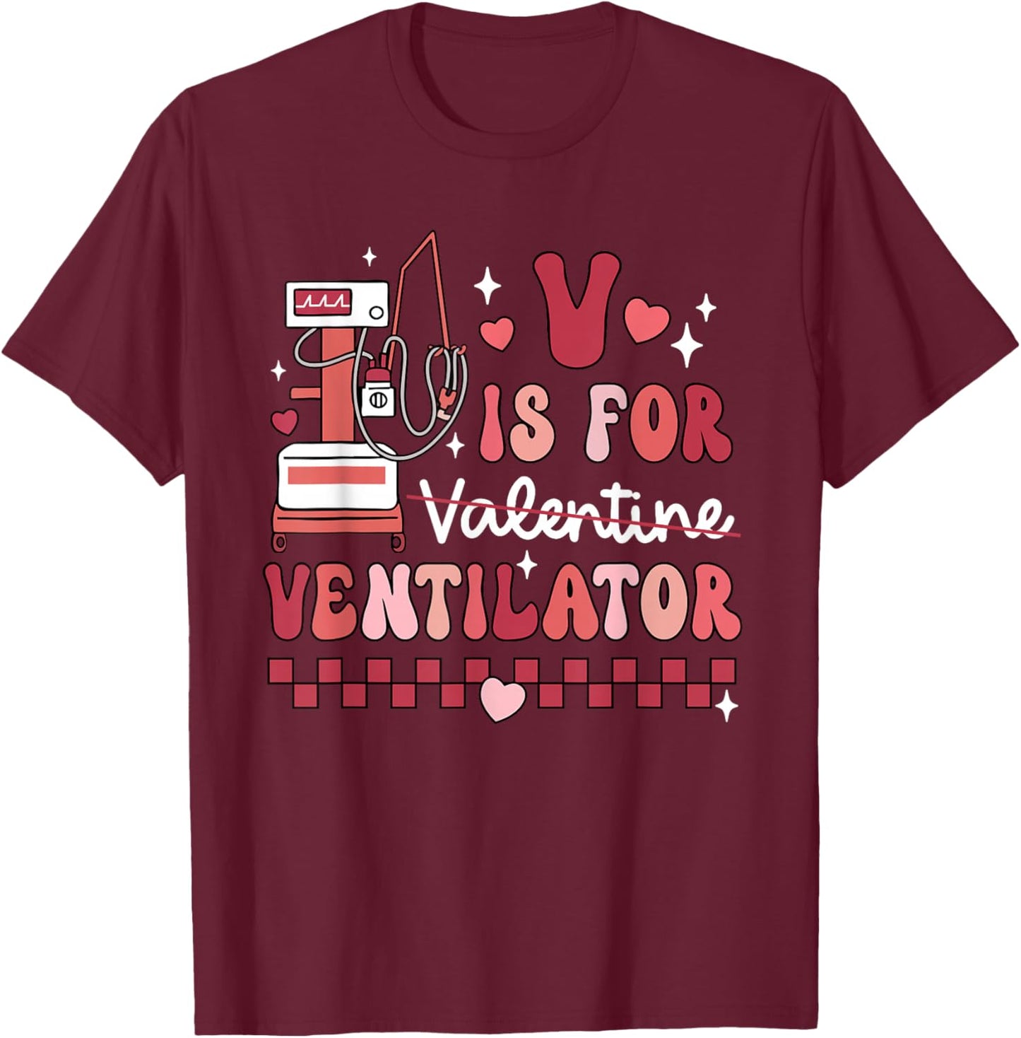 Funny V Is For Ventilator Respiratory Therapist Valentines T-Shirt - T-Shirt | Maroon