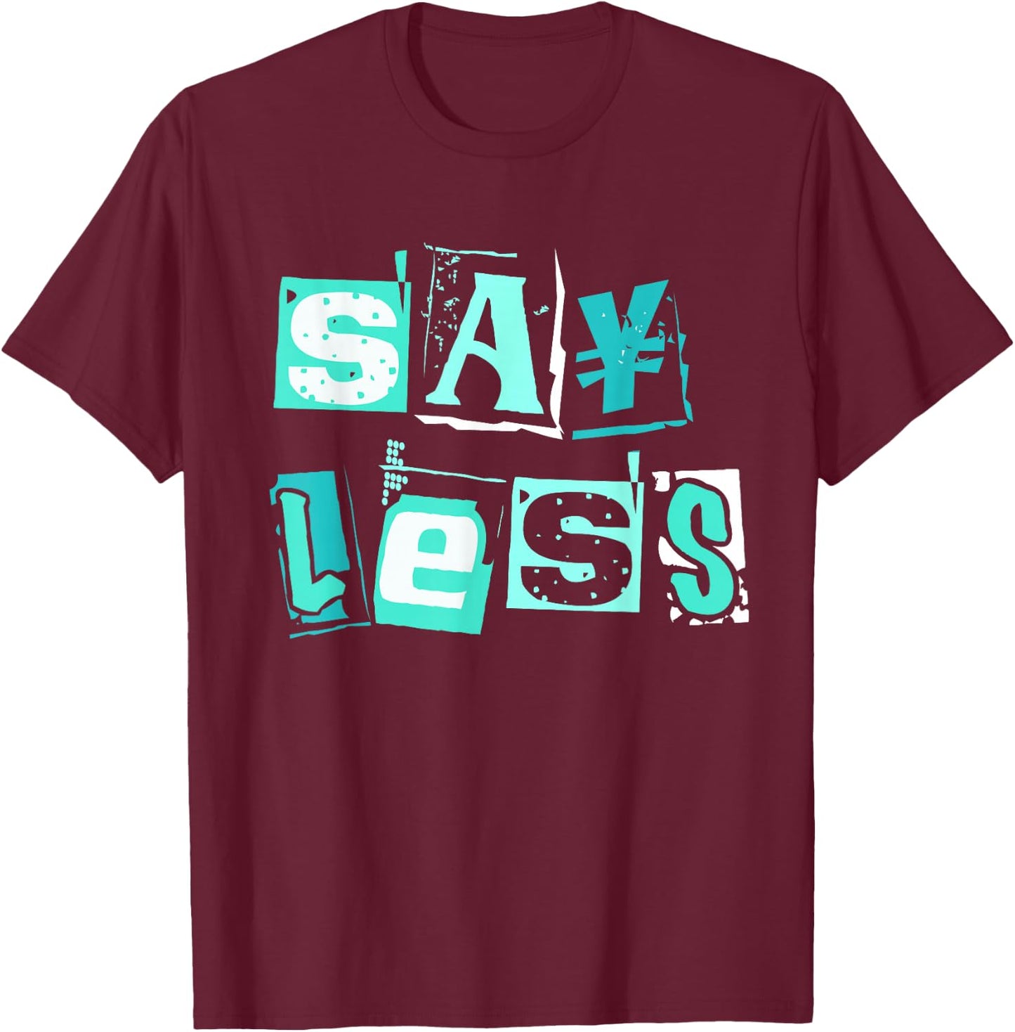 Light Teal Aqua Say Less Light Teal Aqua Color Graphic T-Shirt - T-Shirt | Maroon