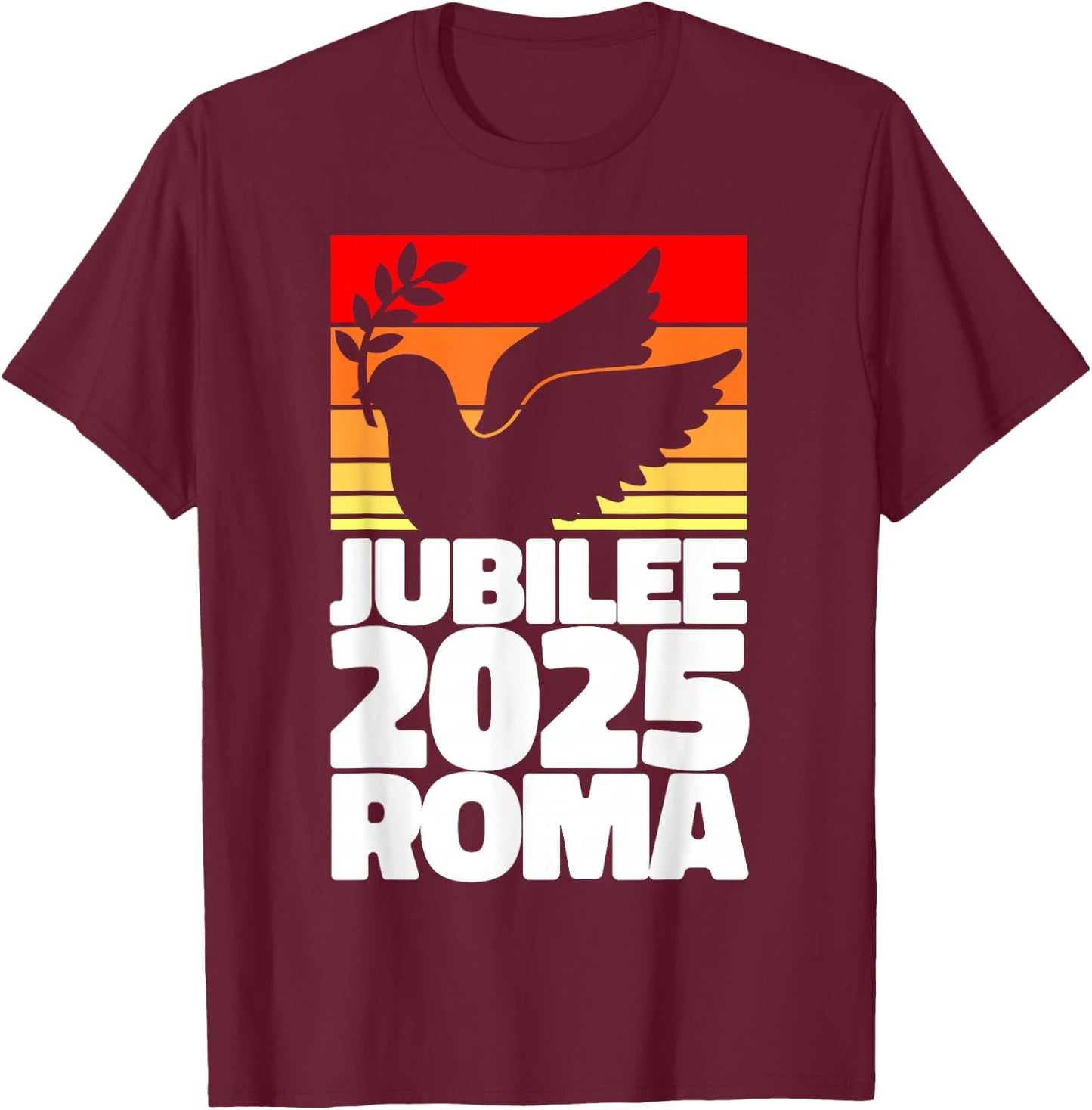 Jubilee 2025 Roma Peace Dove Striped Sunrise Holy Faith Year T-Shirt - T-Shirt | Maroon