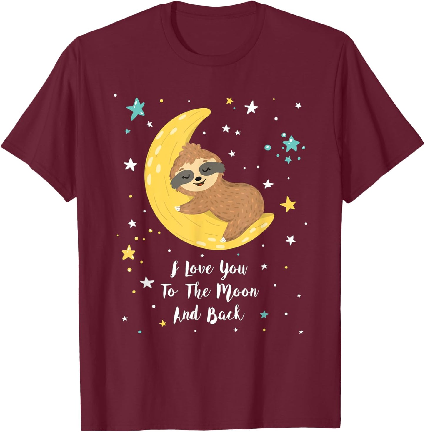 Baby Sloth Lying On The Moon I Love You To The Moon And Back T-Shirt - T-Shirt | Maroon