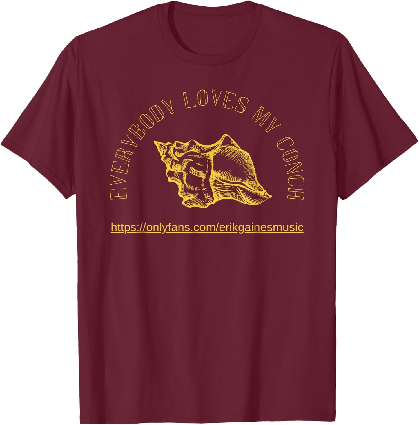 Everybody Loves My Conch T-Shirt - T-Shirt | Maroon