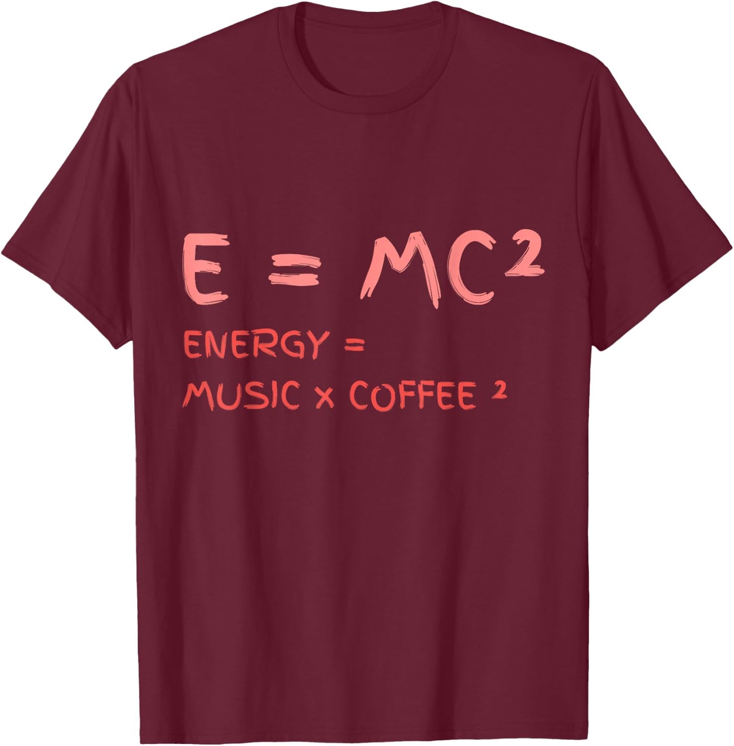 E = MC² Energy Music Coffee Funny Science Chemistry Physics T-Shirt - T-Shirt | Maroon