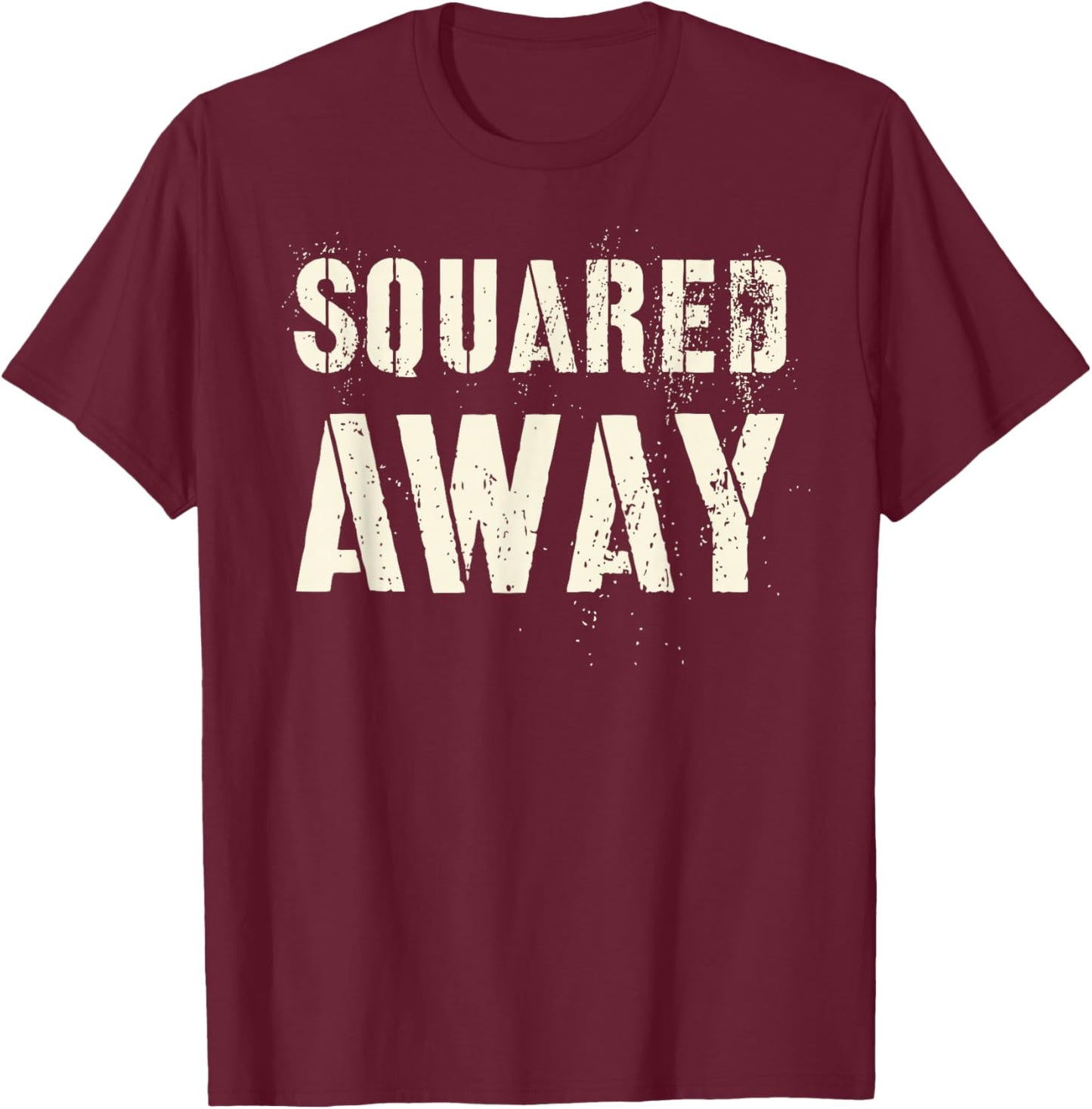 Vintage SQUARED AWAY Proud Soldier Military Officer Hump Day T-Shirt - T-Shirt | Maroon