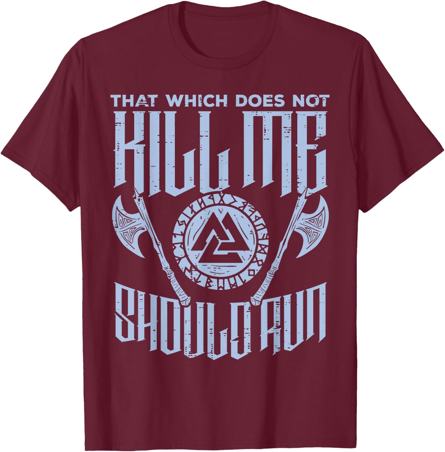 Viking Which Does Not Kill Me Should Run Funny Men Women Kid T-Shirt - T-Shirt | Maroon