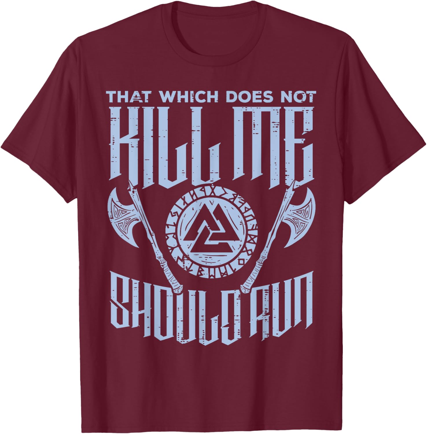 Viking Which Does Not Kill Me Should Run Funny Men Women Kid T-Shirt - T-Shirt | Maroon