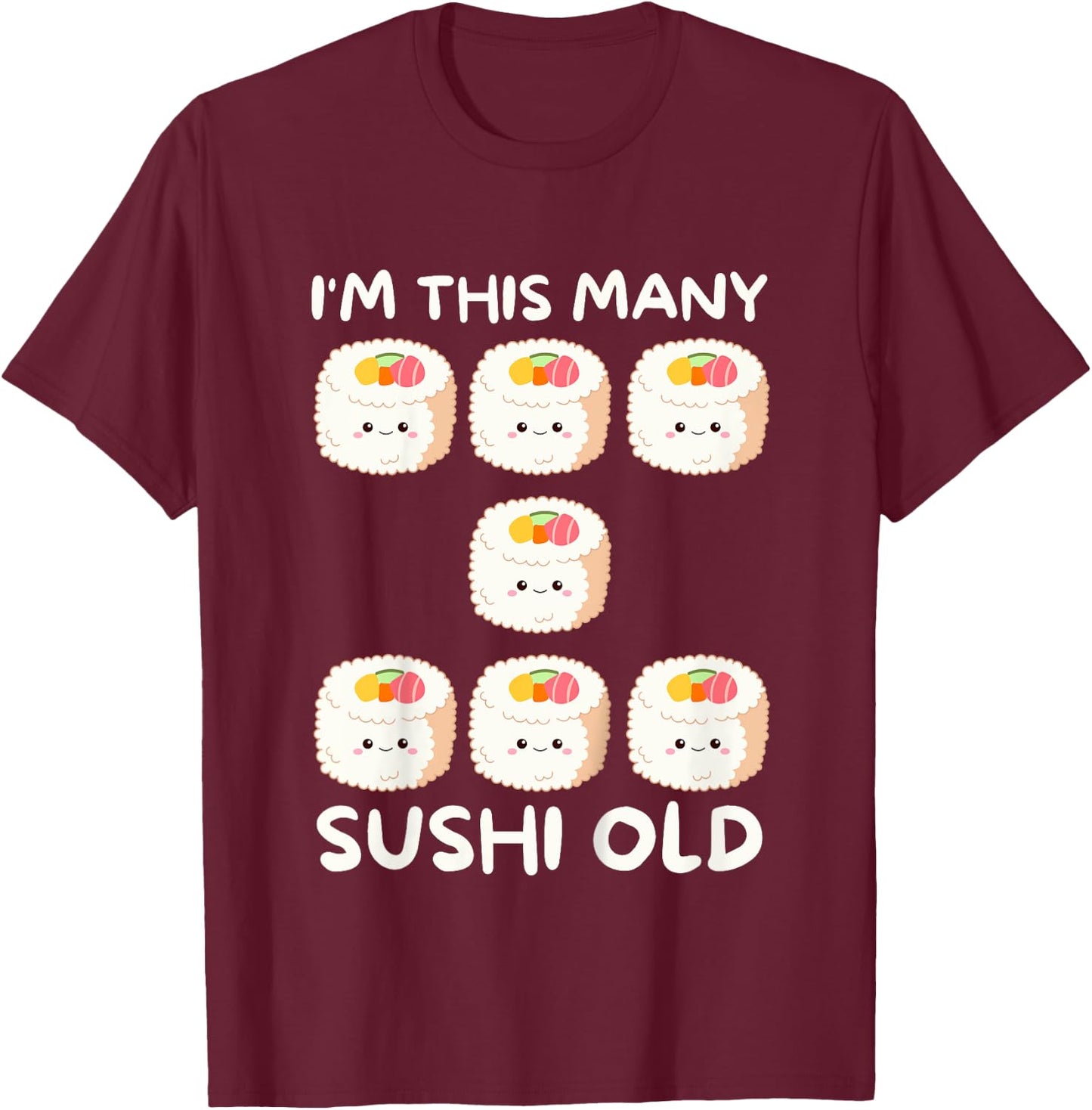 I'm This Many Sushi Old, Kawaii Sashimi 7th Birthday 7 Years T-Shirt - T-Shirt | Maroon
