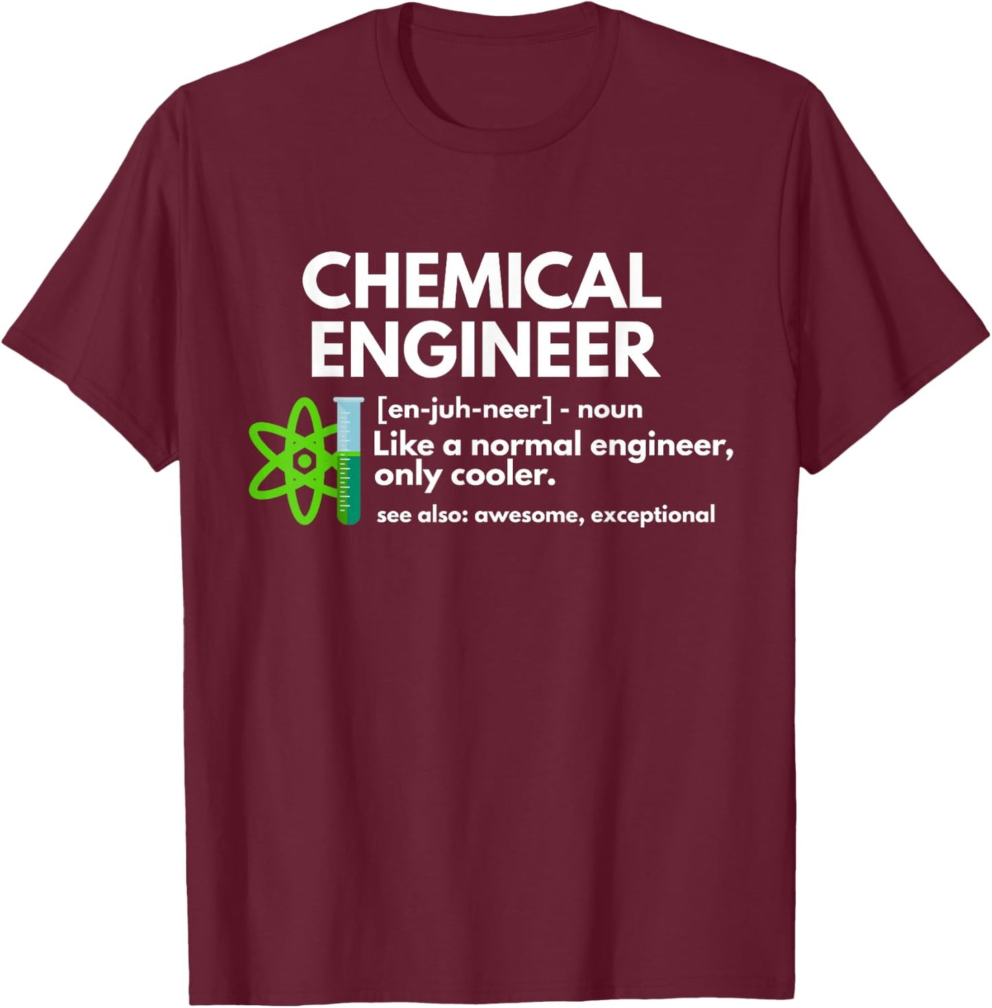 CMAtst Chemical Engineer - Men's & Women's Adults - Black - Small - Short Sleeve - Cotton & Polyester - Funny Chemical Engineer Definition Engineering T-Shirt - T-Shirt | Maroon