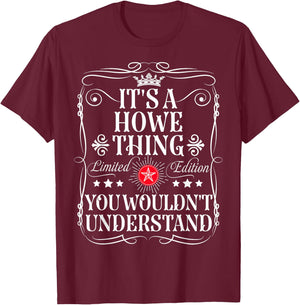 Howe Name Its A Howe Thing You Wouldn't Understand T-Shirt - T-Shirt | Maroon
