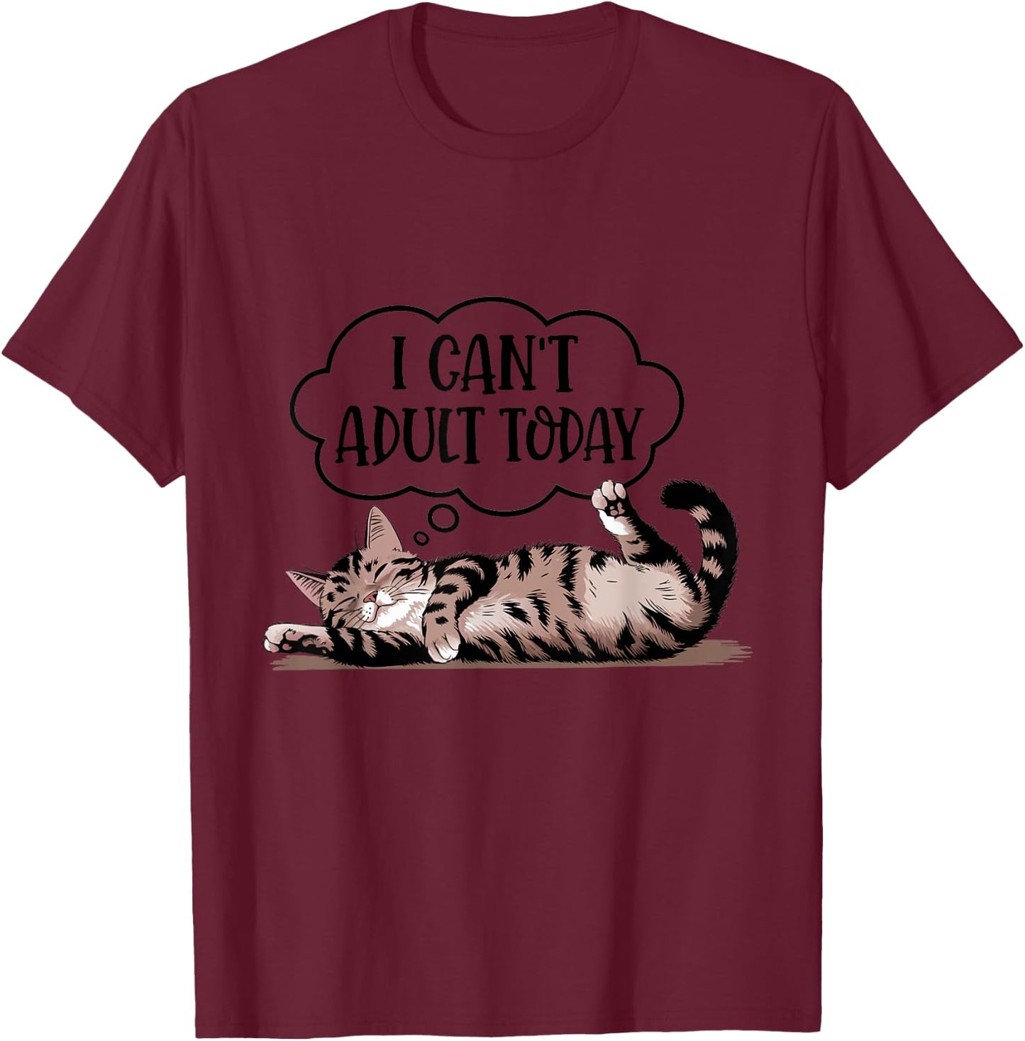 Funny Quote Cute Cat Lover I Can't Adult Today T-Shirt - T-Shirt | Maroon