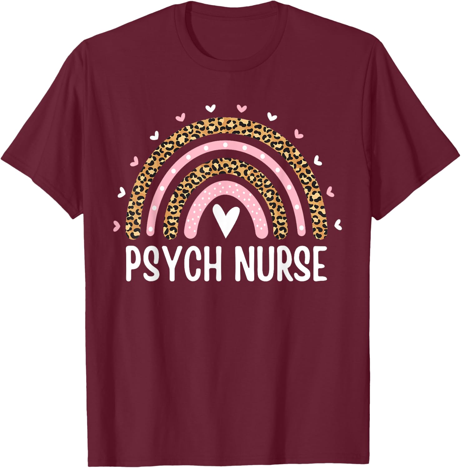 Psych Nurse Nursing Leopard Rainbow Psychiatric Nurse Women T-Shirt - T-Shirt | Maroon