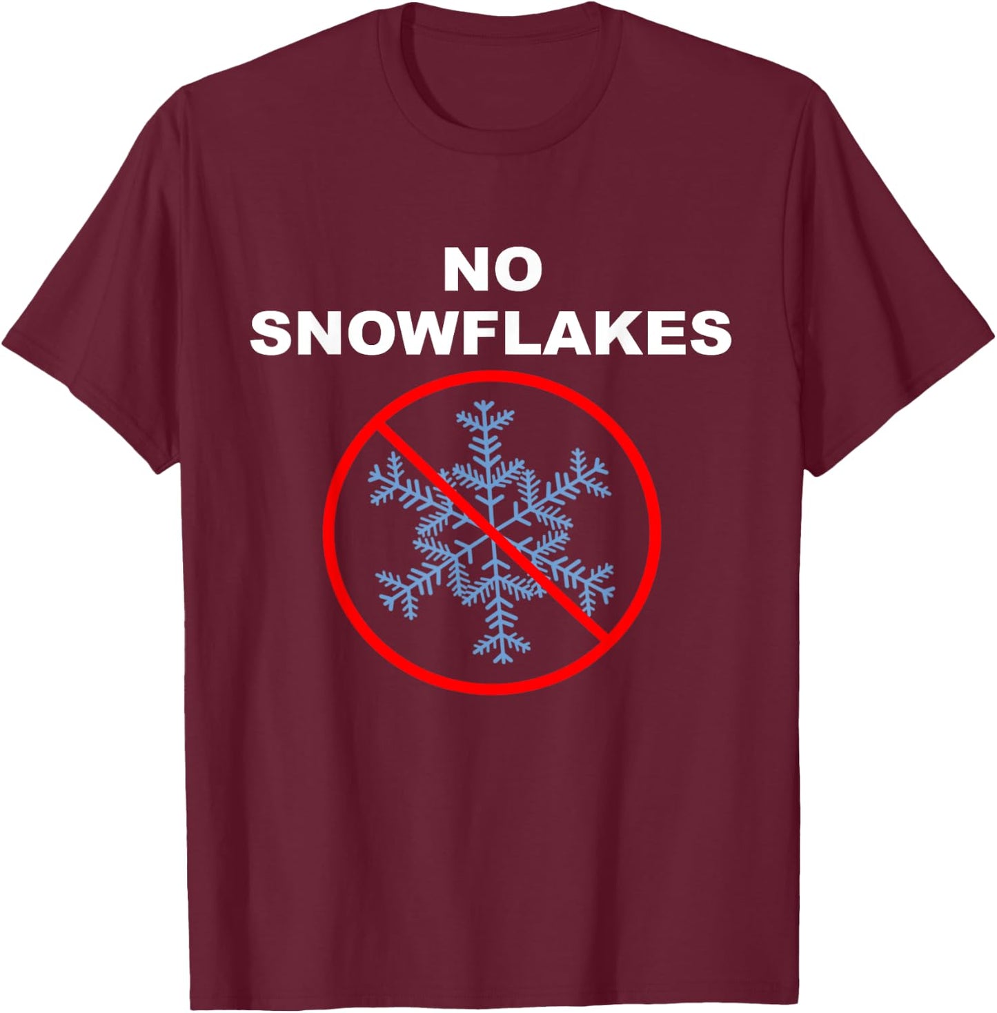 No Snowflakes T-Shirt - T-Shirt | Maroon