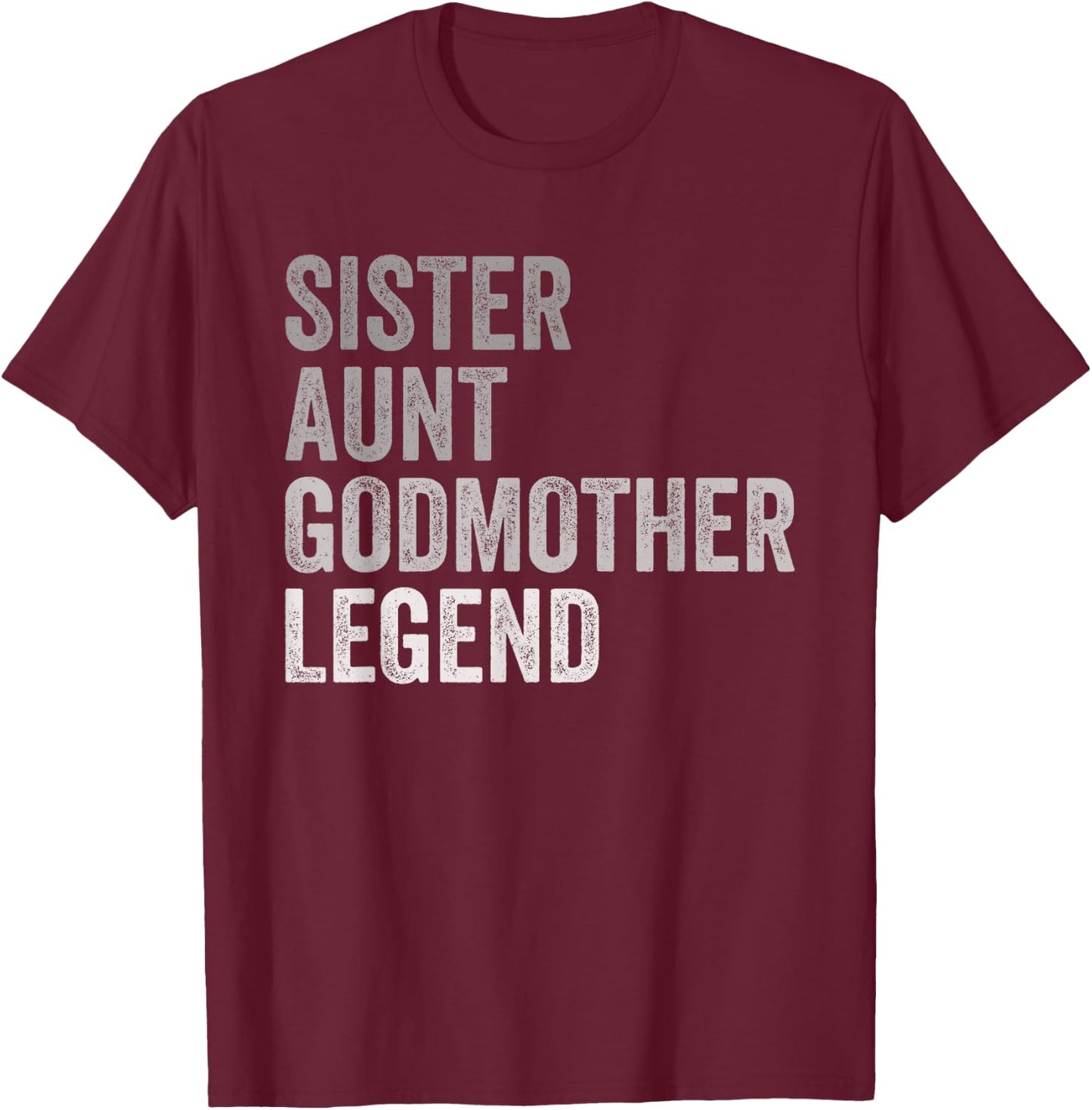 Sister Aunt Godmother Legend Auntie Godparent Proposal T-Shirt - T-Shirt | Maroon