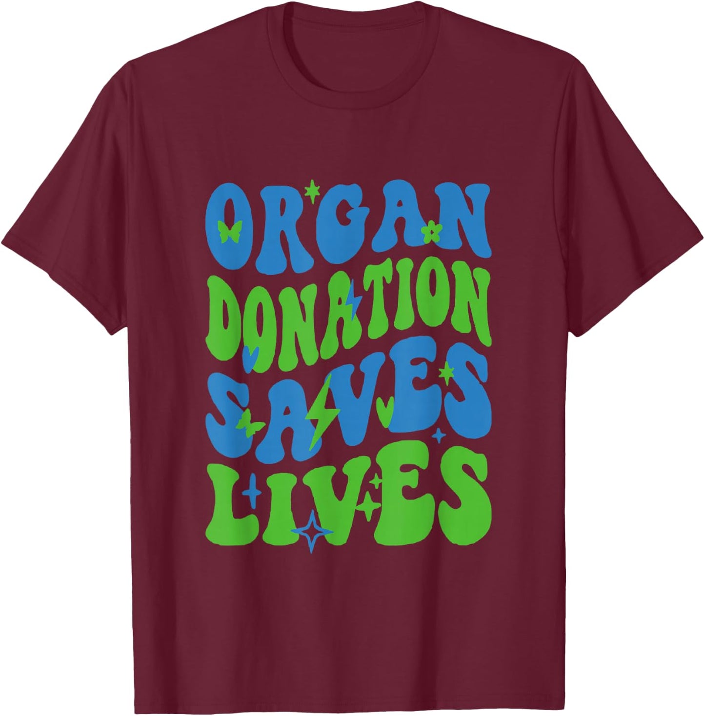Organ Donation Saves Lives National Donate Life Awareness T-Shirt - T-Shirt | Maroon