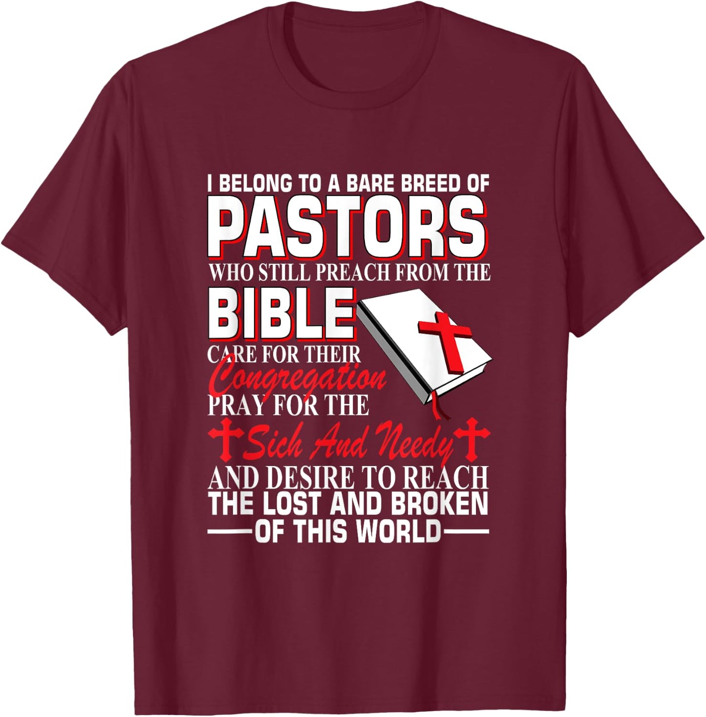 I Belong To A Rare Breed Of Pastors Who Still Preach Bible T-Shirt - T-Shirt | Maroon