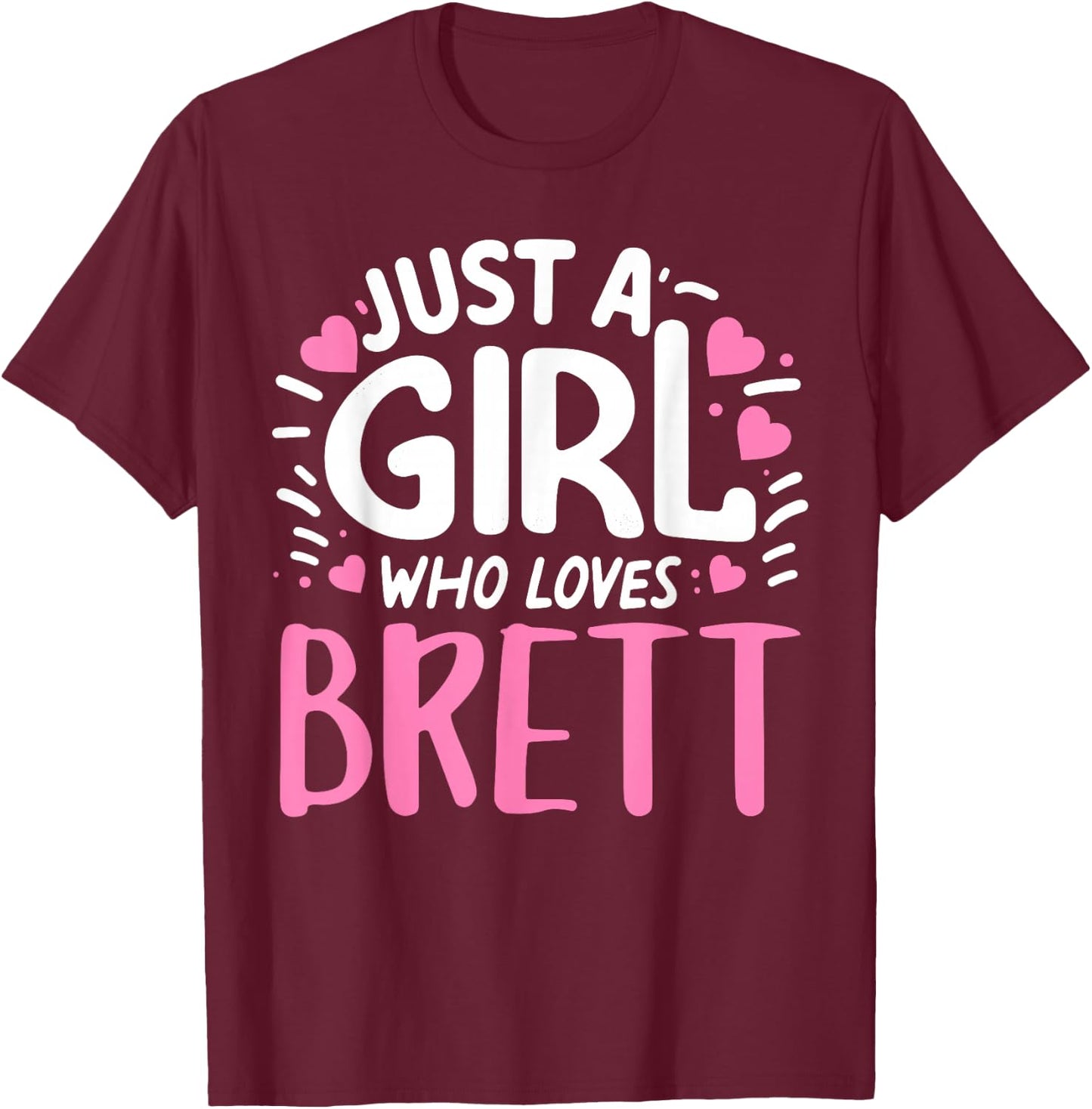 Just A Girl Who Loves BRETT Cute Board Family Name Board T-Shirt - T-Shirt | Maroon