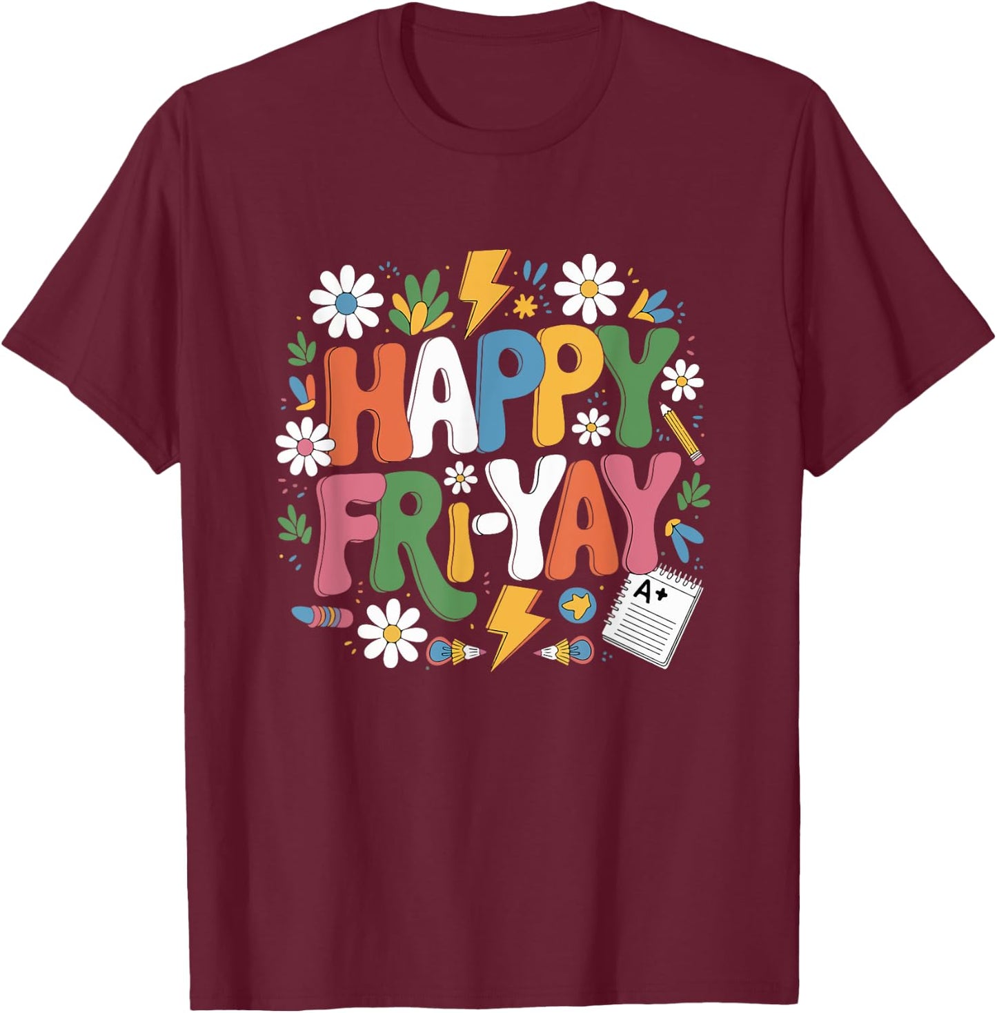 Happy Fri-Yay Funny Teacher Life Weekend Pun Happy Friday T-Shirt - T-Shirt | Maroon